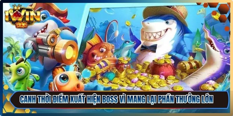 Bắn Cá Thần Tài iWin - Luật Chơi Và Kinh Nghiệm Cực Hay 3 Canh thời điểm xuất hiện boss vì chúng sẽ mang lại phần thưởng lớn