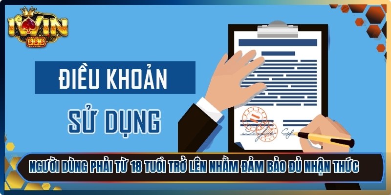 Điều Khoản Sử Dụng Iwin-Page - Quy Định Rõ Ràng, Minh Bạch 2 Người dùng phải từ 18 tuổi trở lên nhằm đảm bảo đủ nhận thức và trách nhiệm