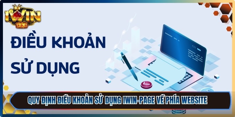 Điều Khoản Sử Dụng Iwin-Page - Quy Định Rõ Ràng, Minh Bạch 3 Quy định điều khoản sử dụng iWin-Page về phía website