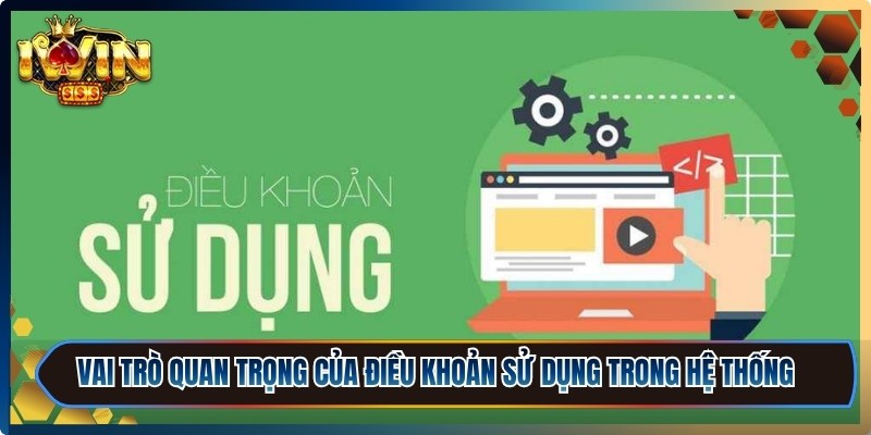 Điều Khoản Sử Dụng Iwin-Page - Quy Định Rõ Ràng, Minh Bạch 1 Vai trò quan trọng của điều khoản sử dụng trong hệ thống