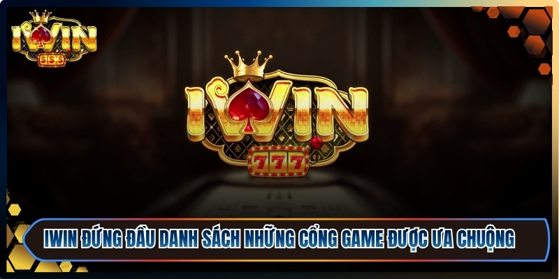 iWin đứng đầu danh sách những cổng game được ưa chuộng