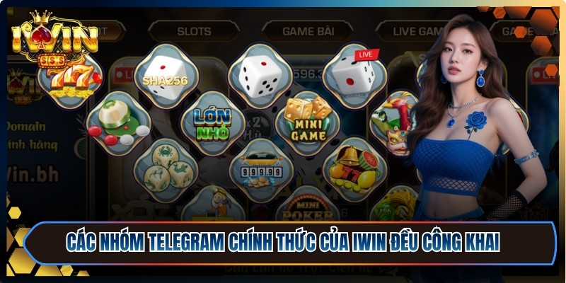 Hầu hết các nhóm Telegram chính thức của iWin đều công khai