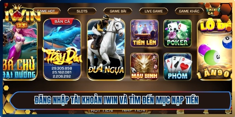 Đăng nhập tài khoản iWin và tìm đến mục nạp tiền trong giao diện chính