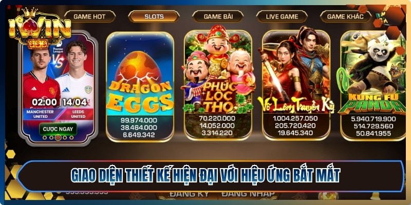 Nổ Hũ Đổi Thưởng iWin - Bí Quyết Thắng Lớn Bất Ngờ 1 Giao diện thiết kế hiện đại với hiệu ứng bắt mắt