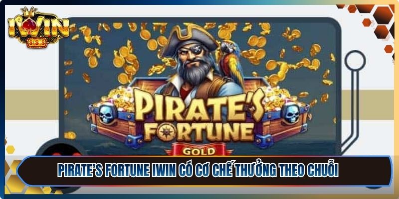 Pirate’s Fortune iWin - Hành Trình Săn Kho Báu Cực Cuốn 2 Pirate’s Fortune iWin có cơ chế thưởng theo chuỗi giúp tăng giá trị nhận được