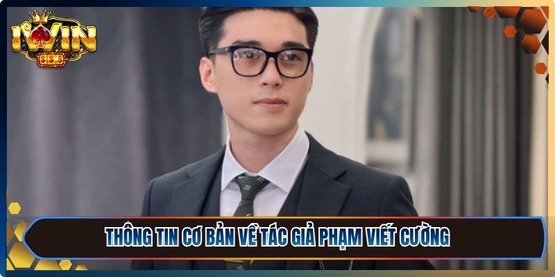 Thông tin cơ bản về tác giả Phạm Viết Cường
