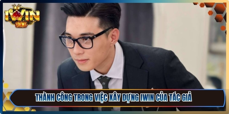 Thành công trong việc xây dựng iWin của tác giả Phạm Viết Cường
