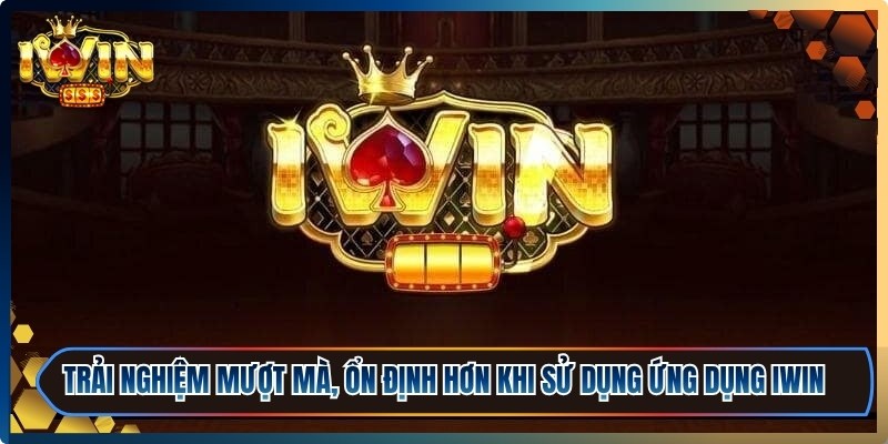 Tải iWin - Cài Đặt Nhanh, Chơi Mượt, Trải Nghiệm Đỉnh 1 Trải nghiệm mượt mà, ổn định hơn khi sử dụng ứng dụng iWin