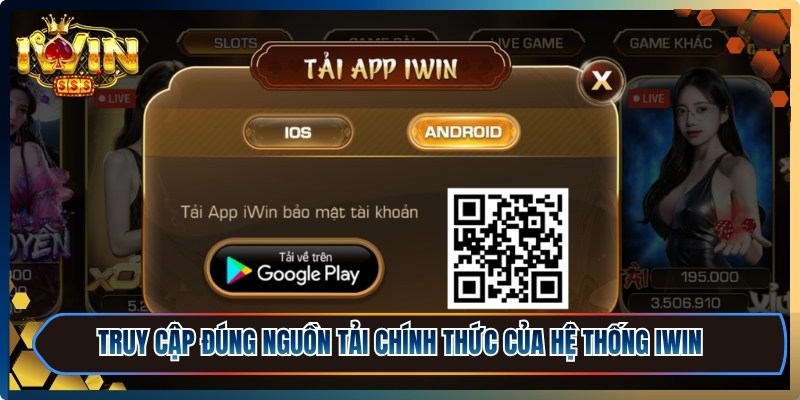 Tải iWin - Cài Đặt Nhanh, Chơi Mượt, Trải Nghiệm Đỉnh 2 Truy cập đúng nguồn tải chính thức của hệ thống iWin