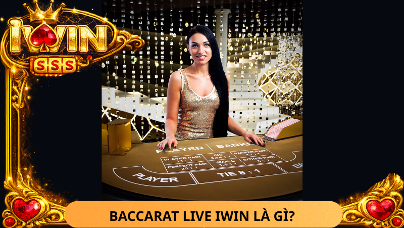 Baccarat Live Iwin La Gi