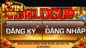 Iwin Khong Dang Nhap Duoc Sau Khi Tai La Do Dau