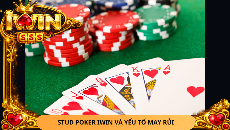 Stud Poker Iwin Có Khó Không? Hướng Dẫn Đọc Bài Và Tránh Sai Lầm Cho Người Mới 2 Stud Poker Iwin Co Kho Khong