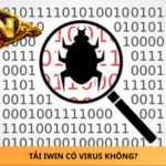 Tải Iwin Có Bị Dính Virus Không? Cách Kiểm Tra File Trước Khi Cài 3 Tai Iwin Co Virus Khong