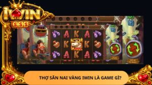 Thợ Săn Nai Vàng Iwin Là Game Gì?