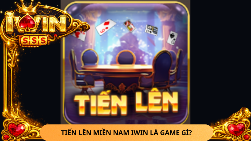 Tiến Lên Miền Nam Iwin Có Hack Không? Giải Đáp Thắc Mắc Người Chơi Thường Gặp 1 Tien Len Mien Nam Iwin La Game Gi