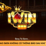 Vi Sao Iwin Khong Co Thong Bao Sau Khi Tai