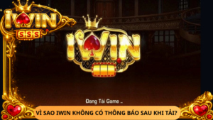 Vi Sao Iwin Khong Co Thong Bao Sau Khi Tai