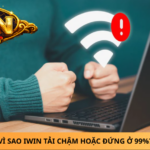 Tải Iwin Chậm, Đứng Ở 99% – Nguyên Nhân Và Cách Tăng Tốc Tải Nhanh 3 Vi Sao Iwin Tai Cham Hoac Dung O 99